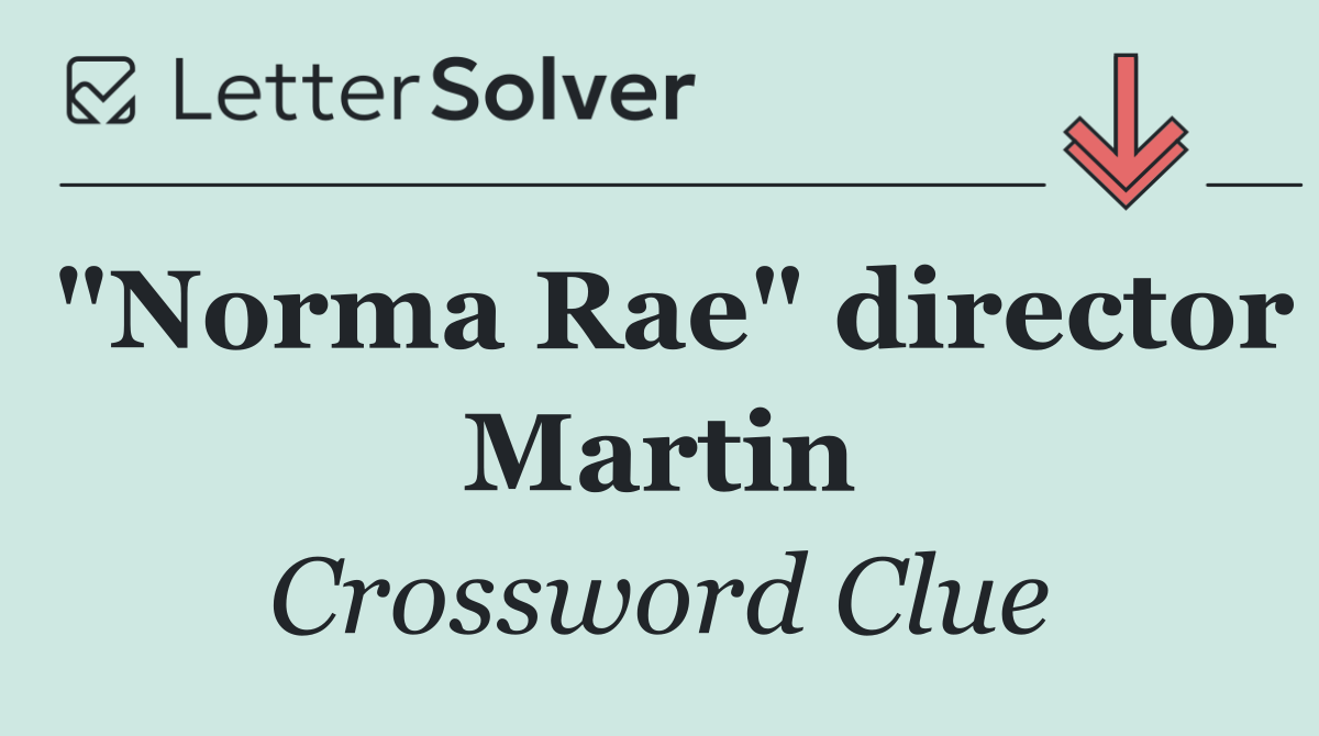 "Norma Rae" director Martin