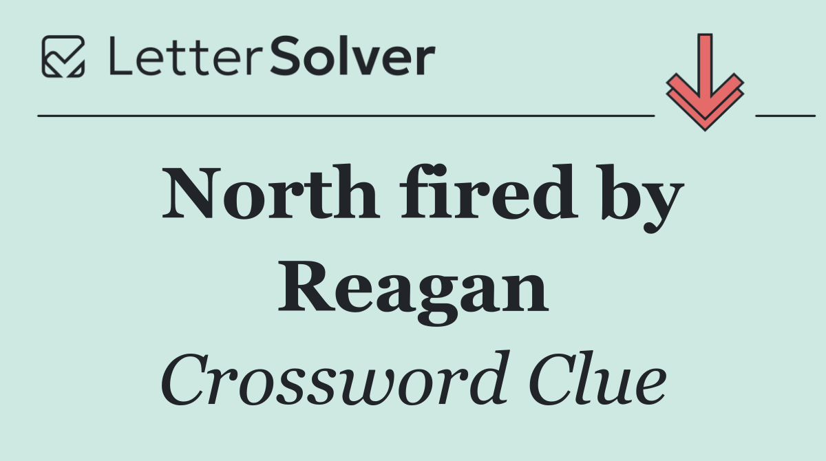 North fired by Reagan