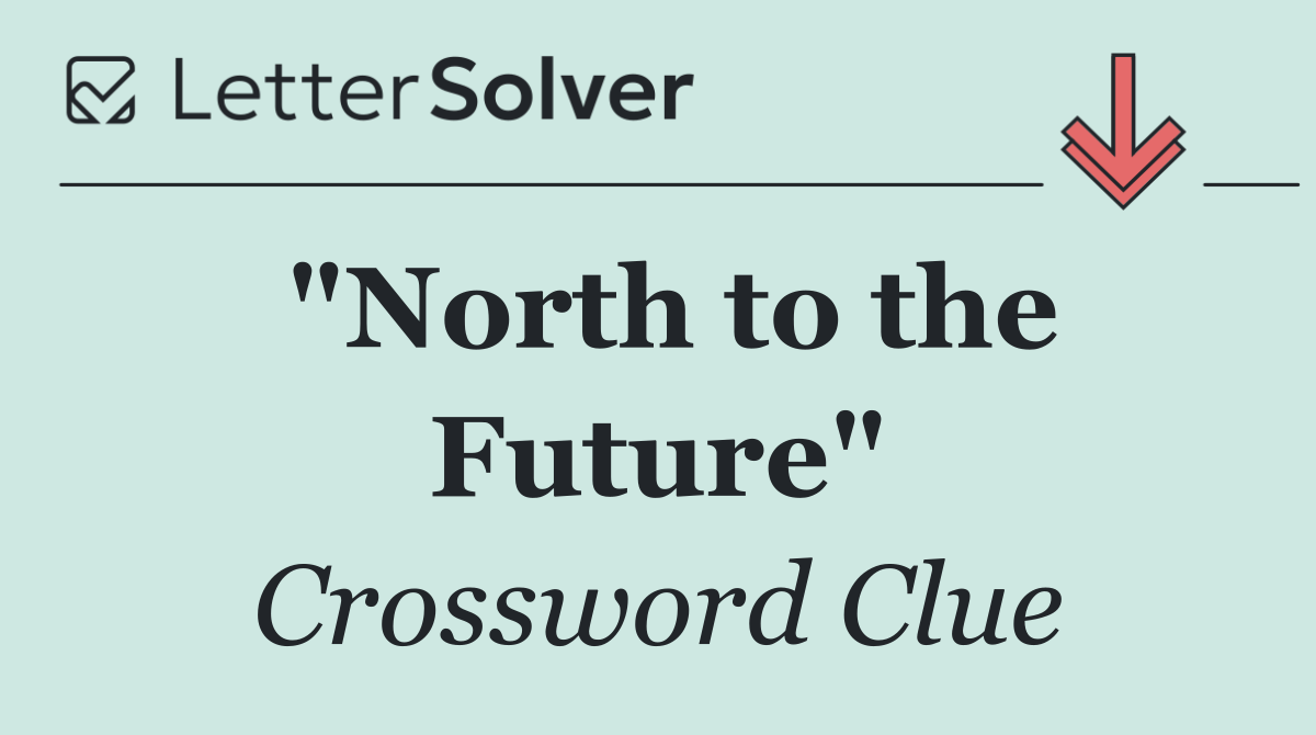 "North to the Future"