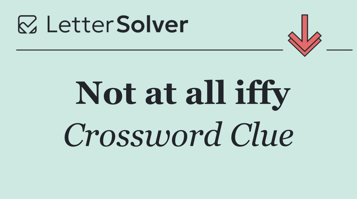 Not at all iffy