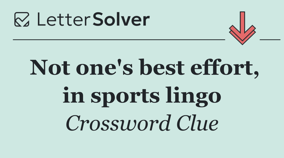 Not one's best effort, in sports lingo
