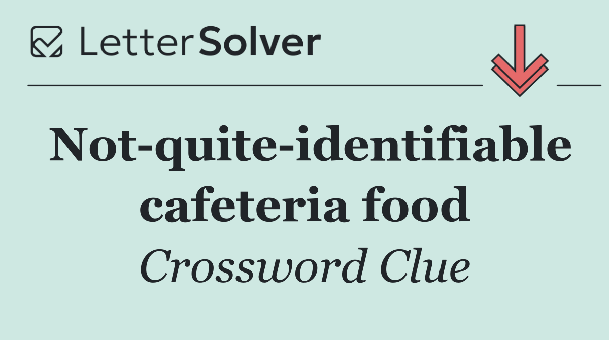 Not quite identifiable cafeteria food