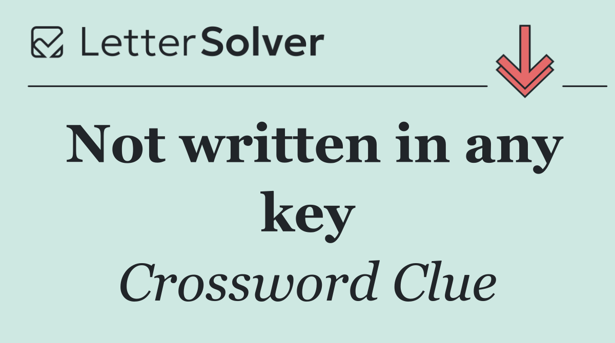 Not written in any key