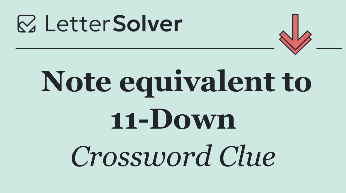 Note equivalent to 11 Down