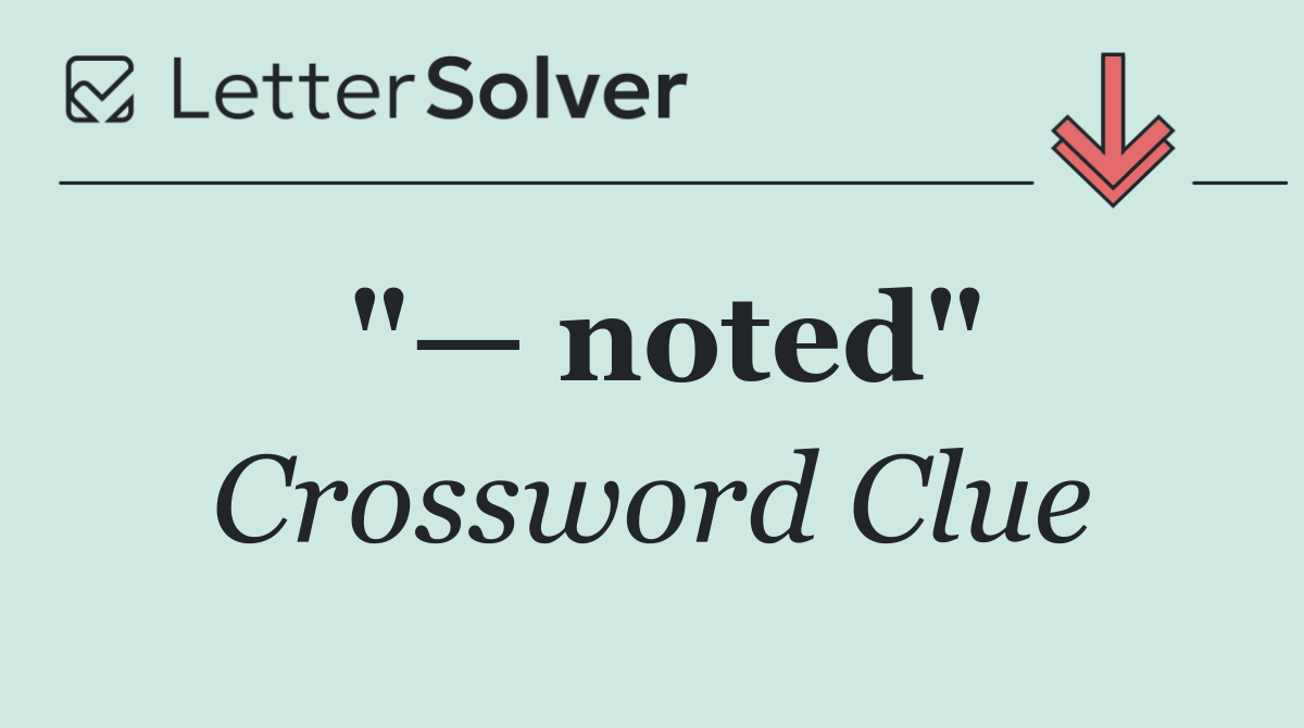 "— noted"
