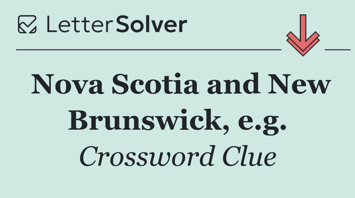 Nova Scotia and New Brunswick, e.g.