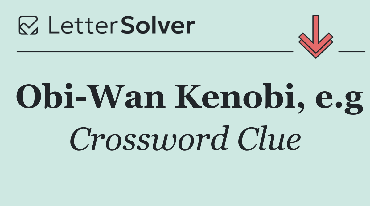 Obi Wan Kenobi, e.g