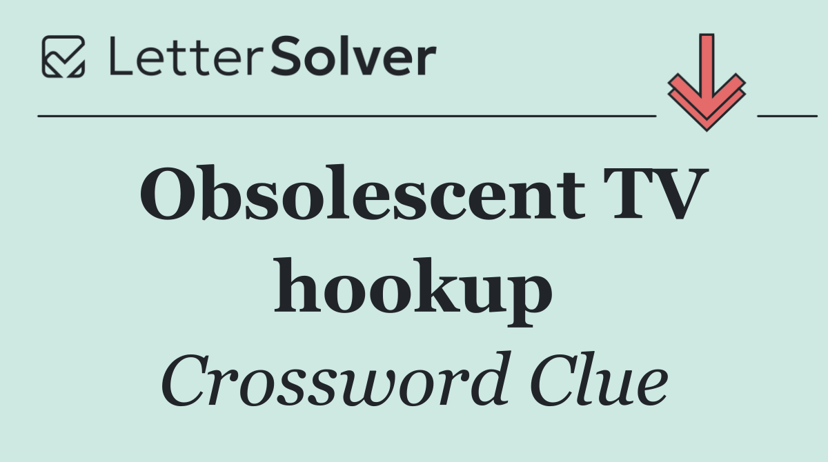 Obsolescent TV hookup