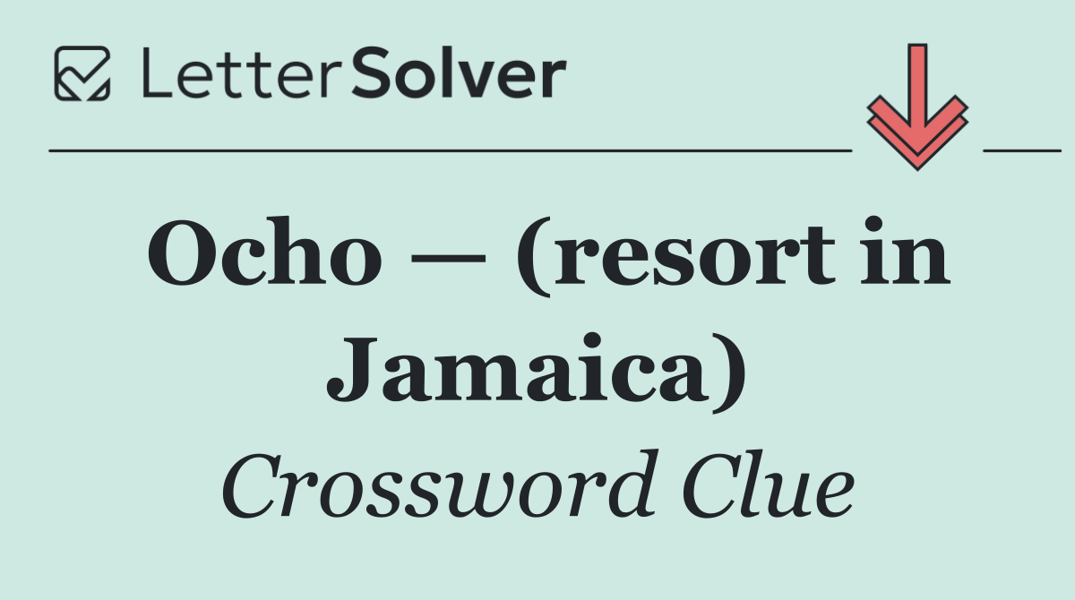 Ocho — (resort in Jamaica)