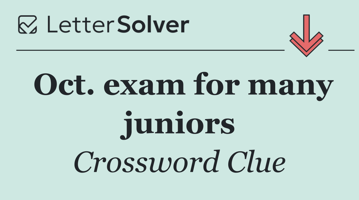 Oct. exam for many juniors
