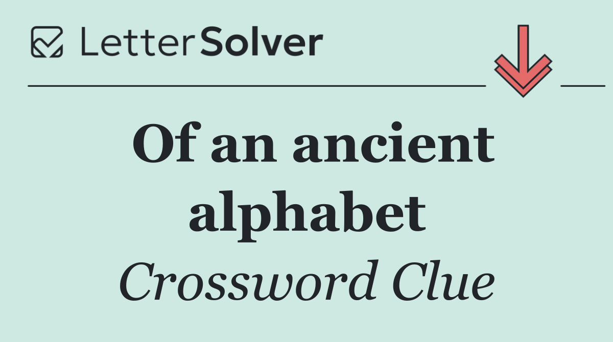 Of an ancient alphabet