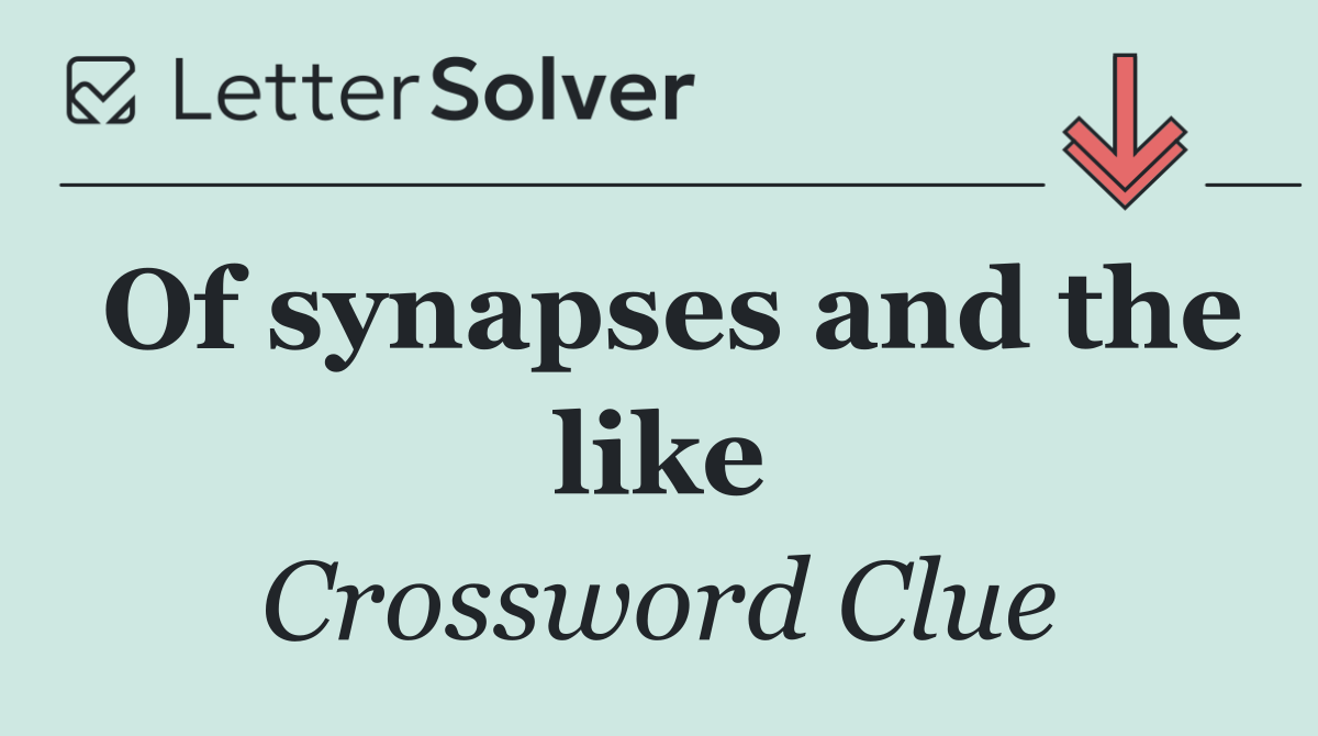 Of synapses and the like