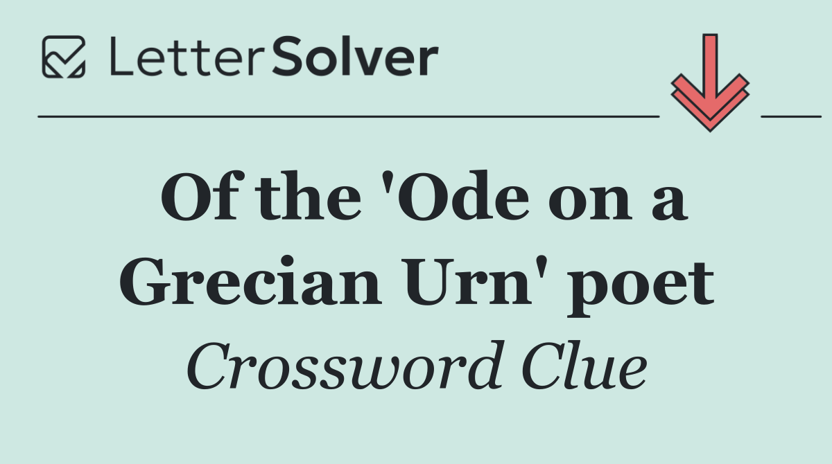 Of the 'Ode on a Grecian Urn' poet