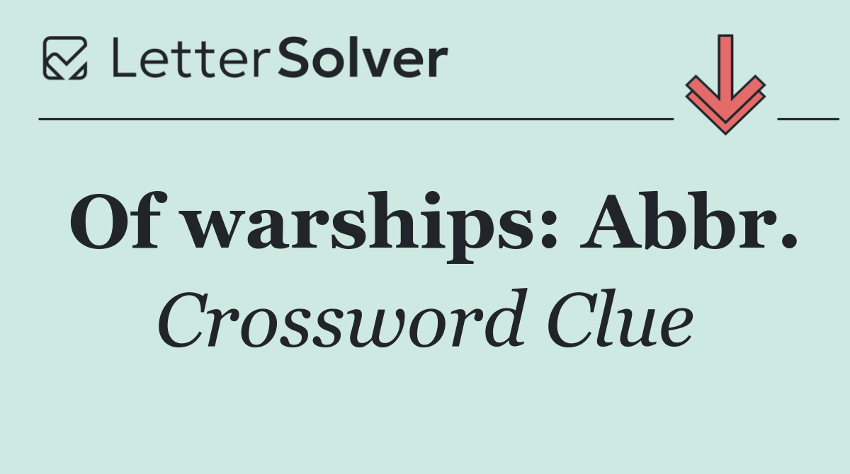Of warships: Abbr.