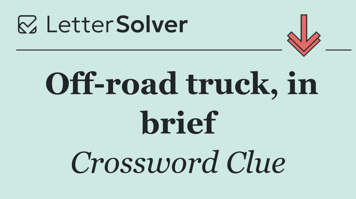 Off road truck, in brief
