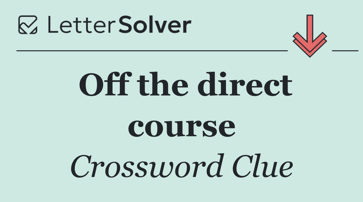 Off the direct course
