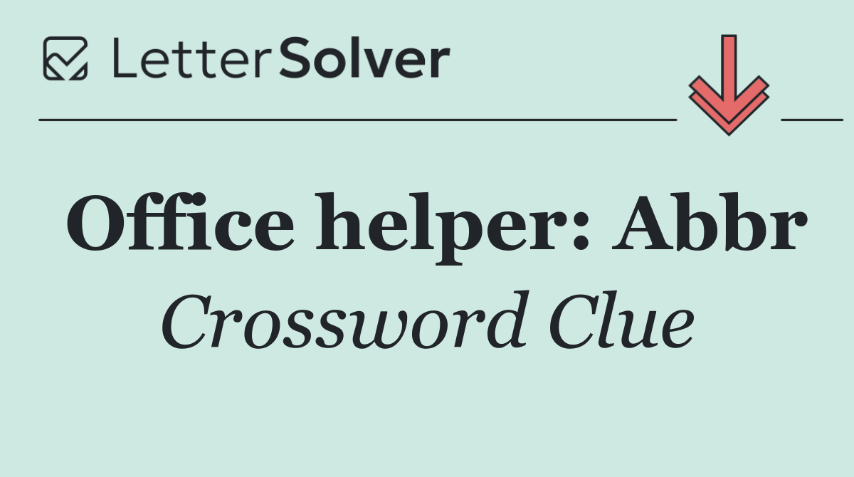 Office helper: Abbr
