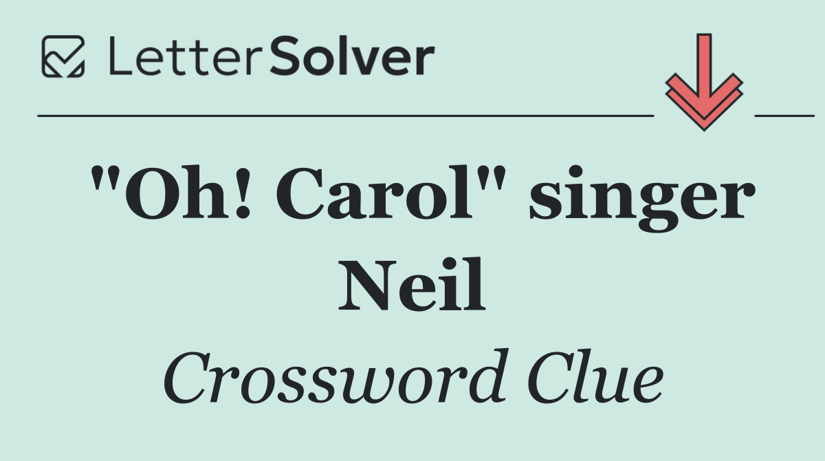 "Oh! Carol" singer Neil