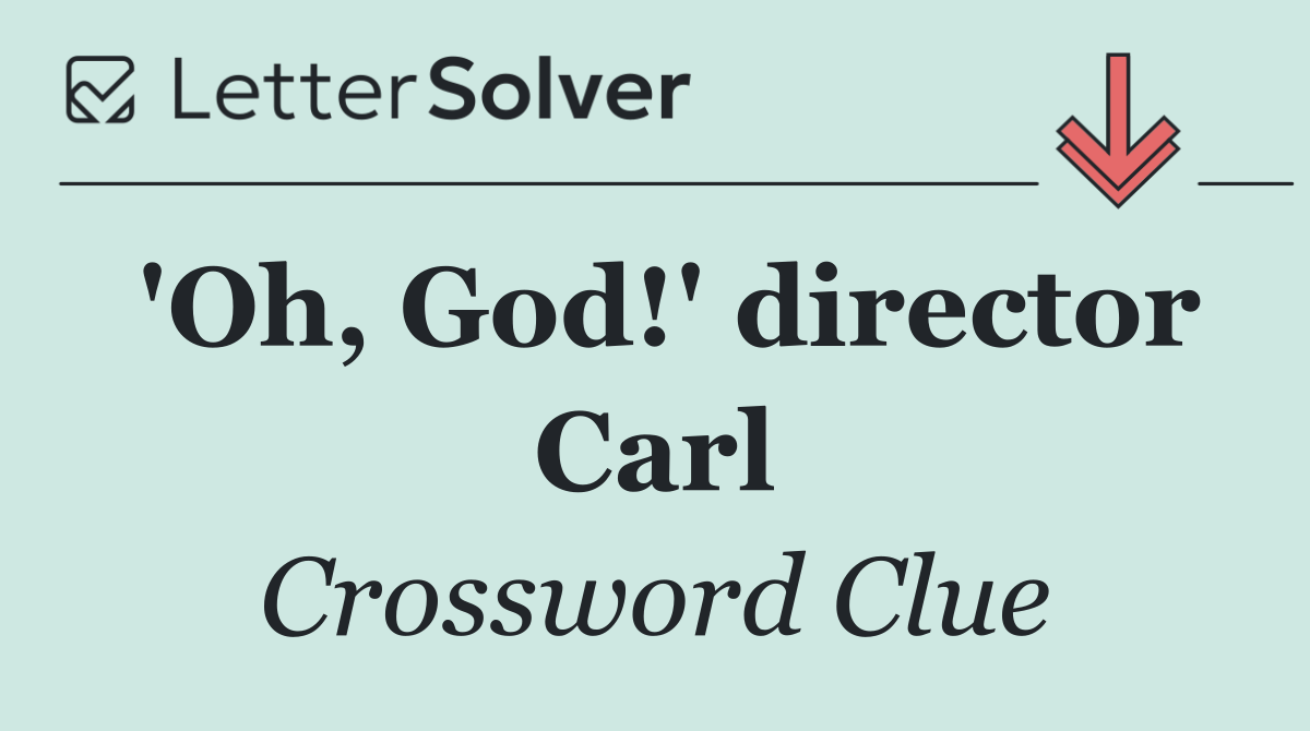 'Oh, God!' director Carl