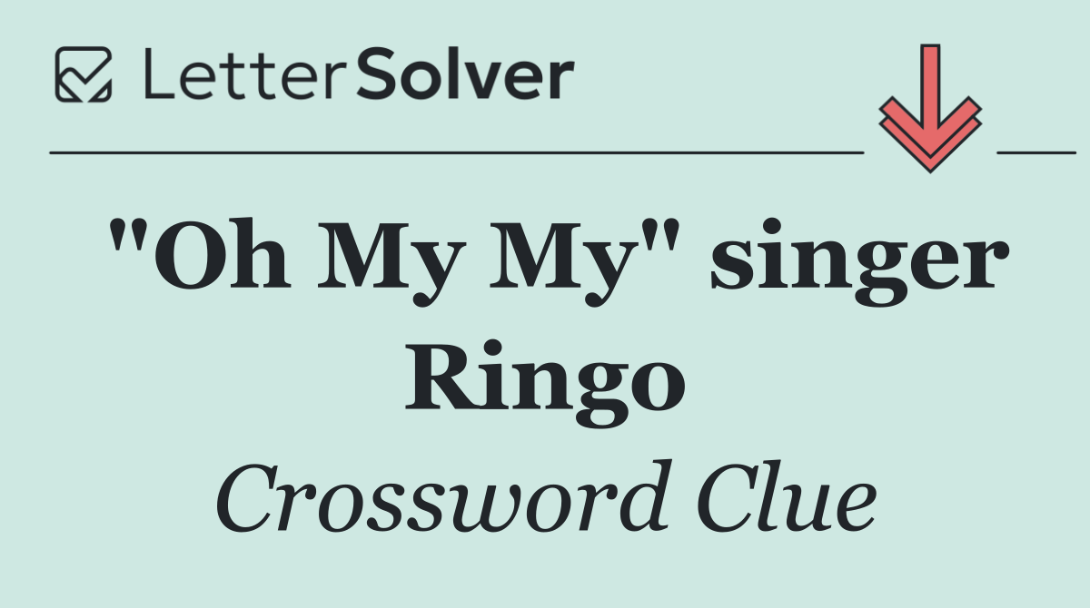 "Oh My My" singer Ringo