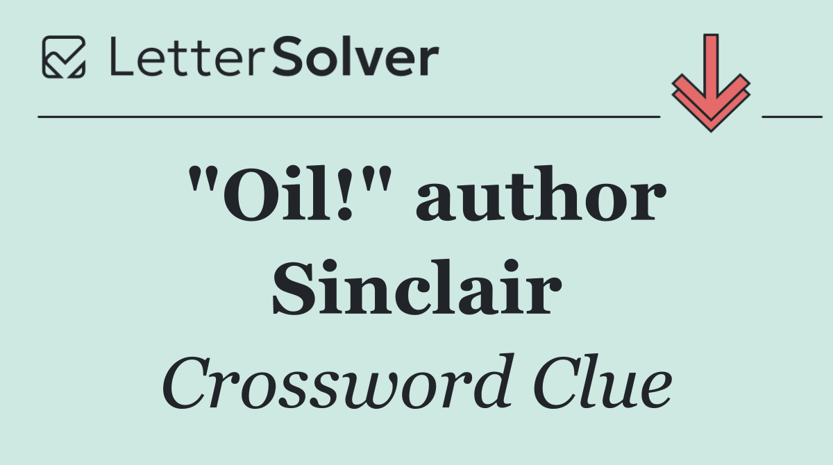 "Oil!" author Sinclair