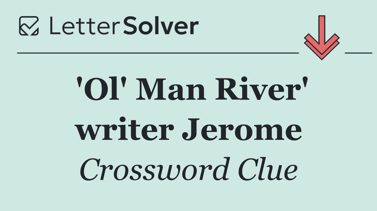 'Ol' Man River' writer Jerome