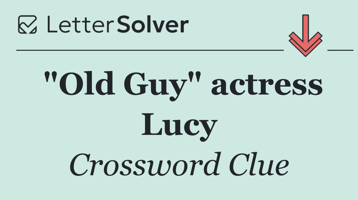 "Old Guy" actress Lucy