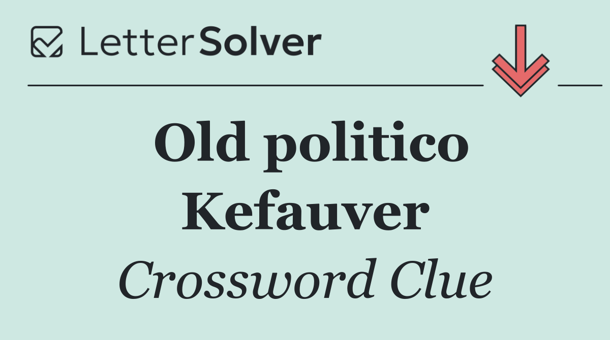 Old politico Kefauver