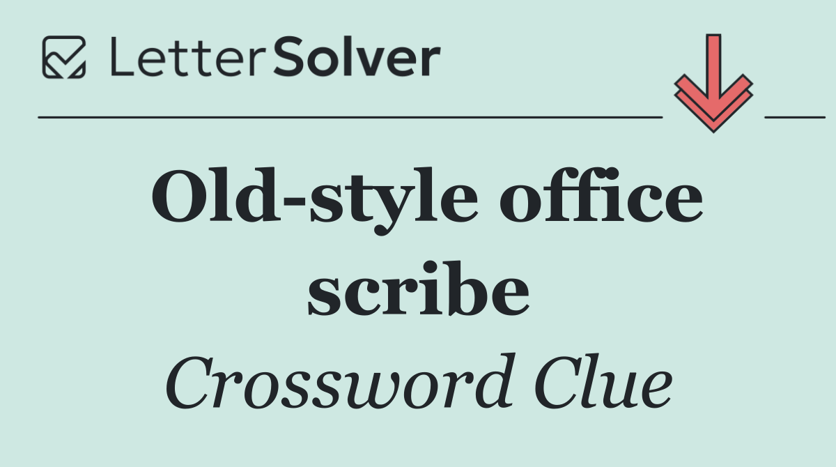Old style office scribe