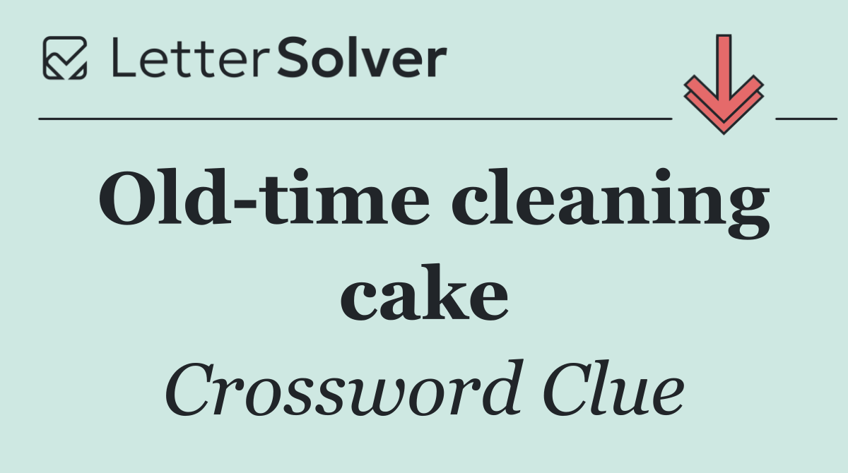 Old time cleaning cake