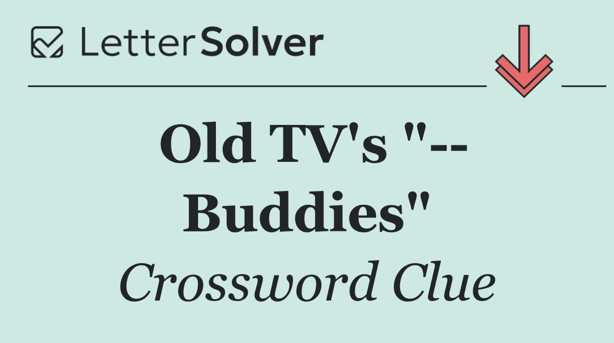 Old TV's "   Buddies"