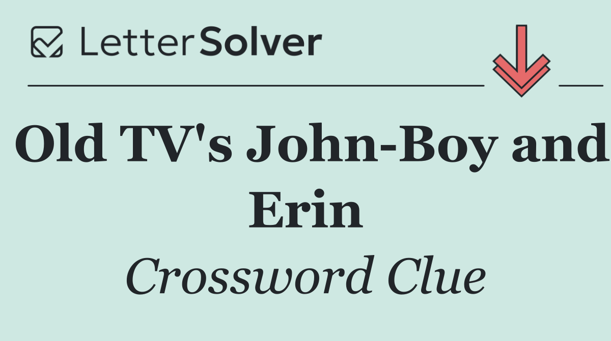Old TV's John Boy and Erin