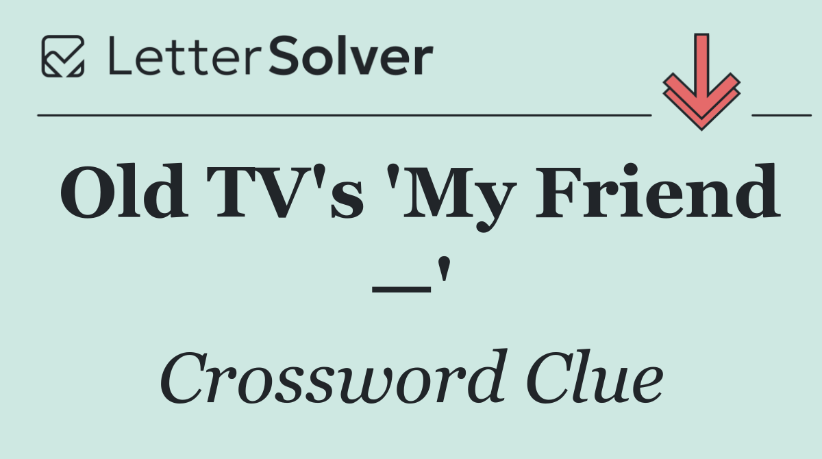 Old TV's 'My Friend —'