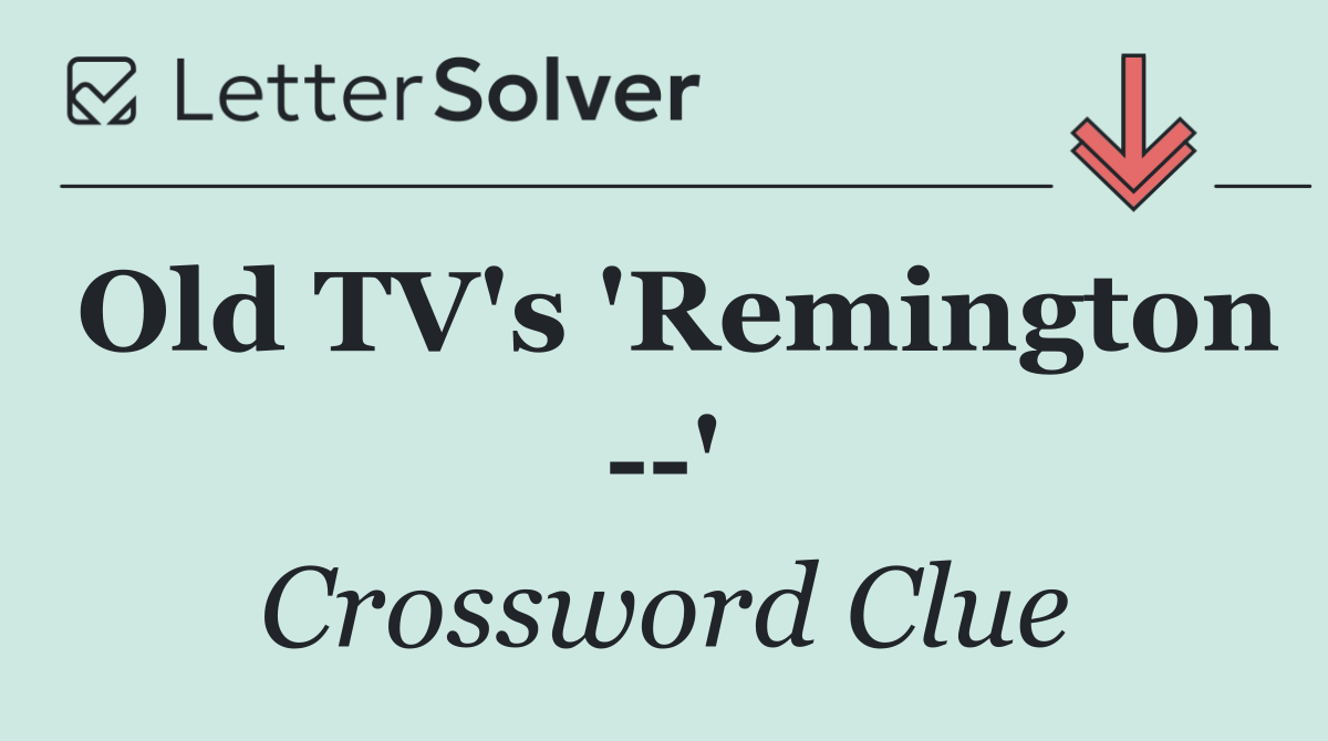 Old TV's 'Remington   '