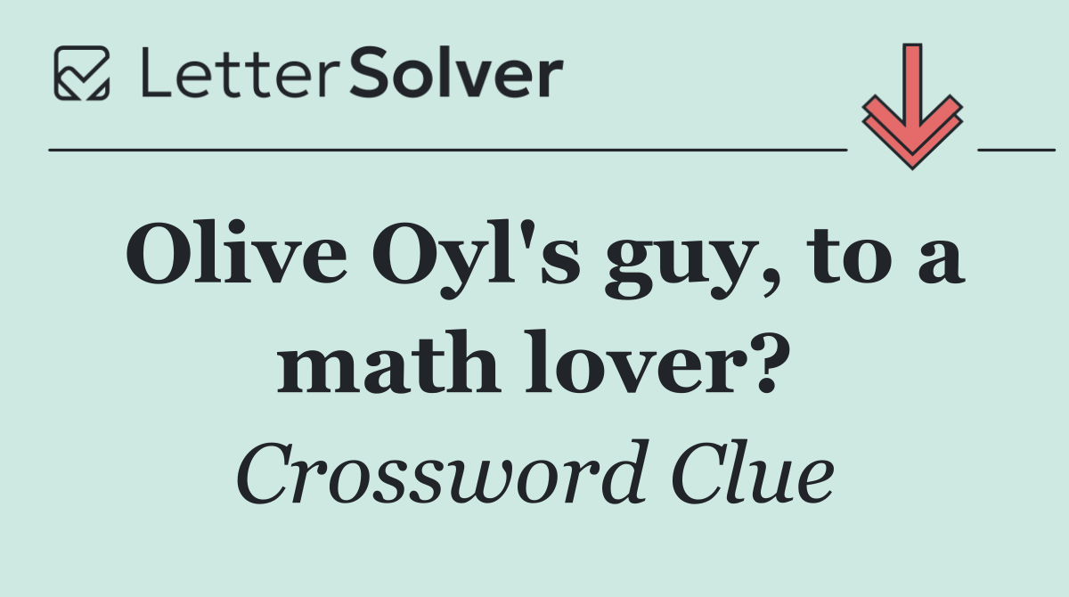 Olive Oyl's guy, to a math lover?
