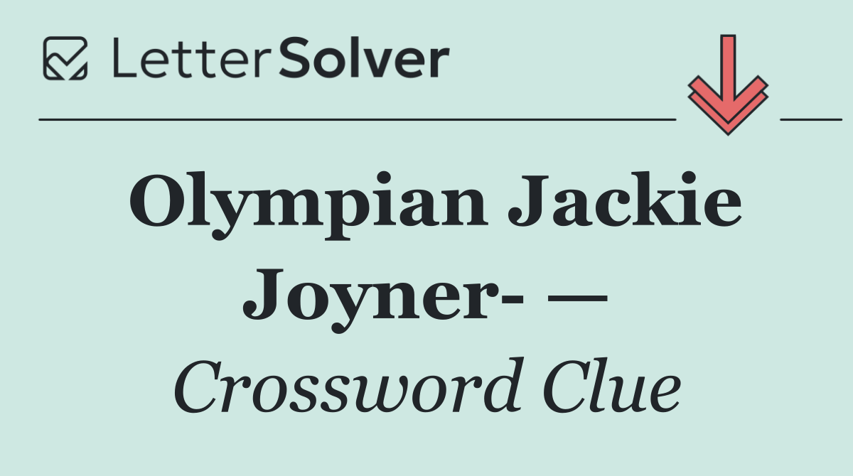 Olympian Jackie Joyner  —