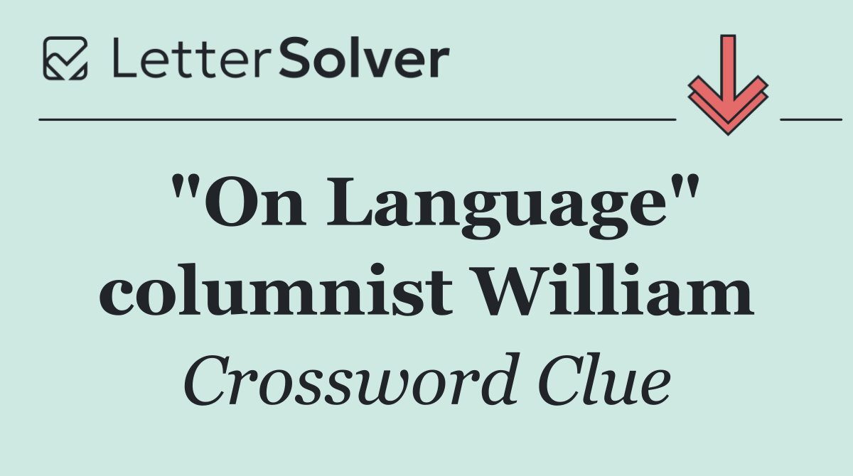 "On Language" columnist William