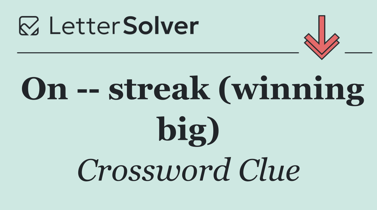 On    streak (winning big)