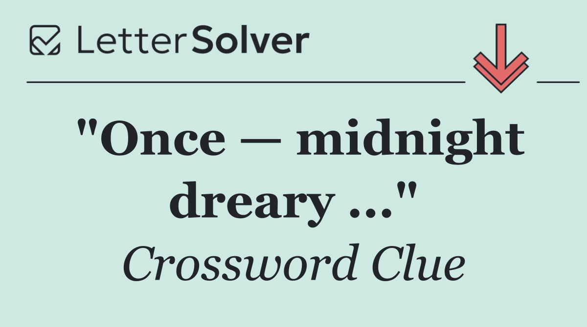 "Once — midnight dreary ..."