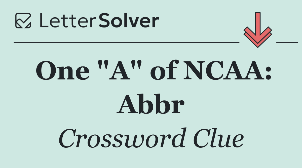 One "A" of NCAA: Abbr