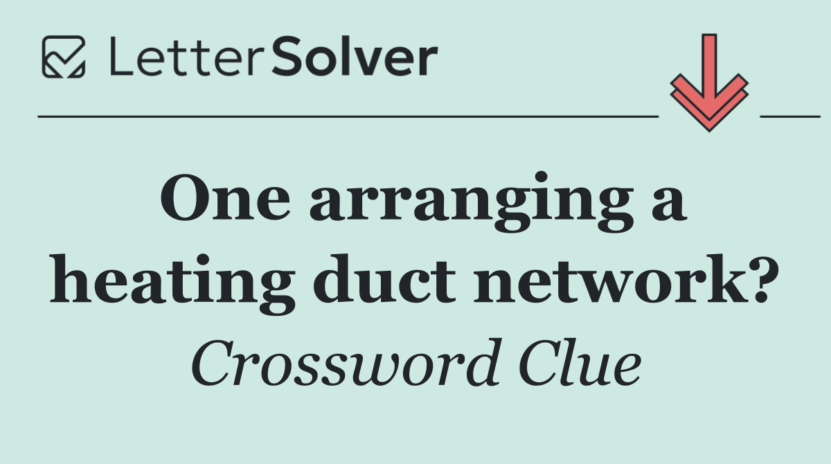 One arranging a heating duct network?