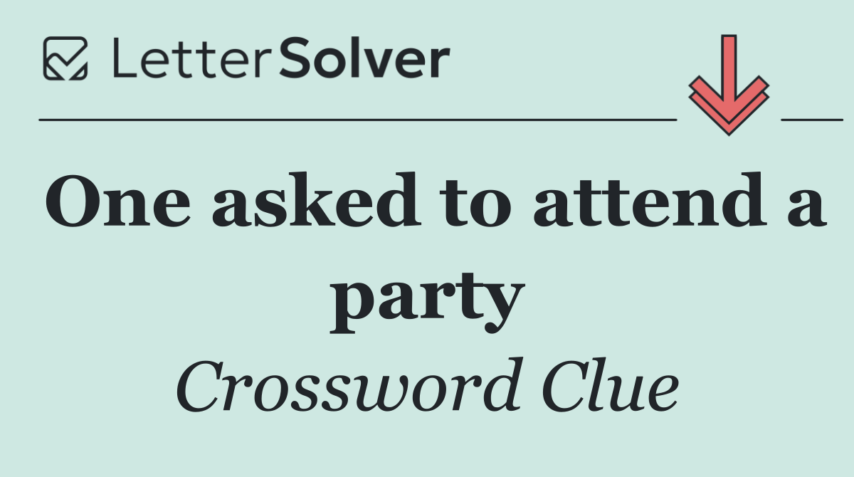 One asked to attend a party