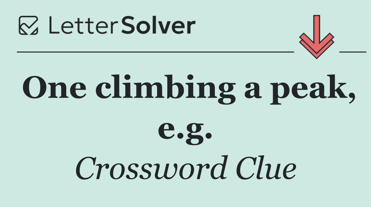One climbing a peak, e.g.