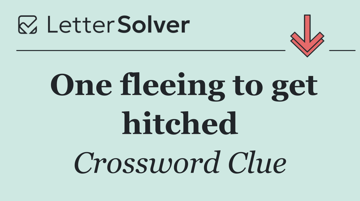 One fleeing to get hitched