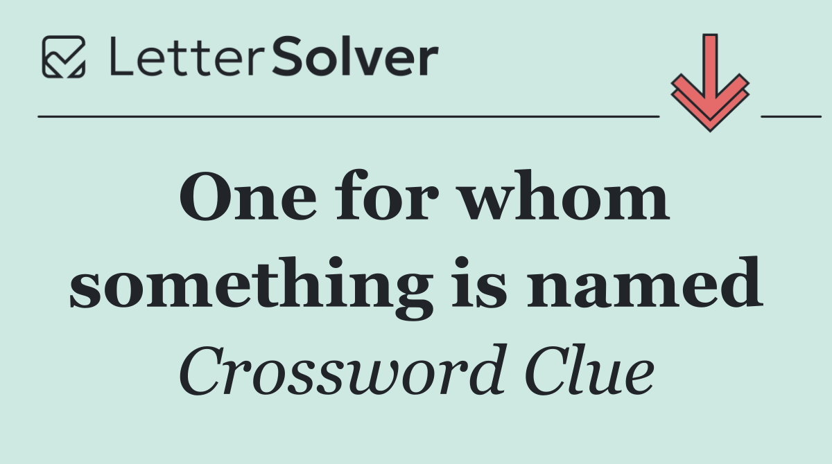 One for whom something is named