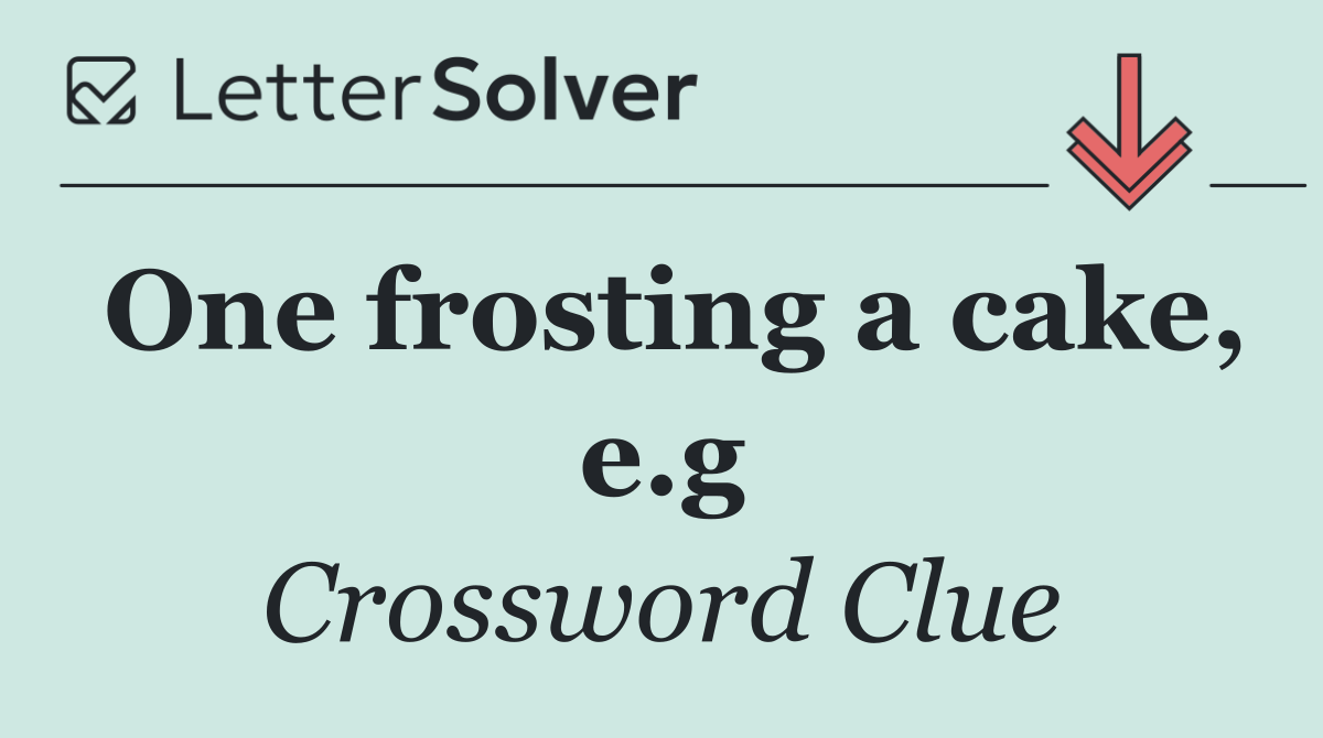 One frosting a cake, e.g