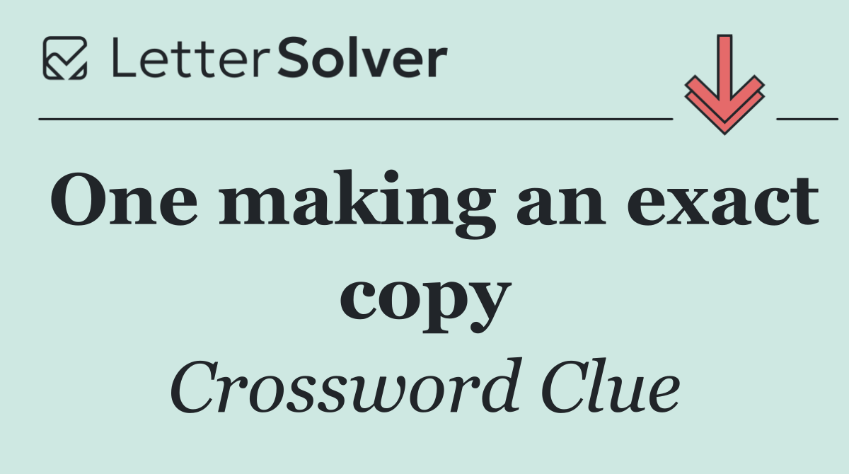 One making an exact copy
