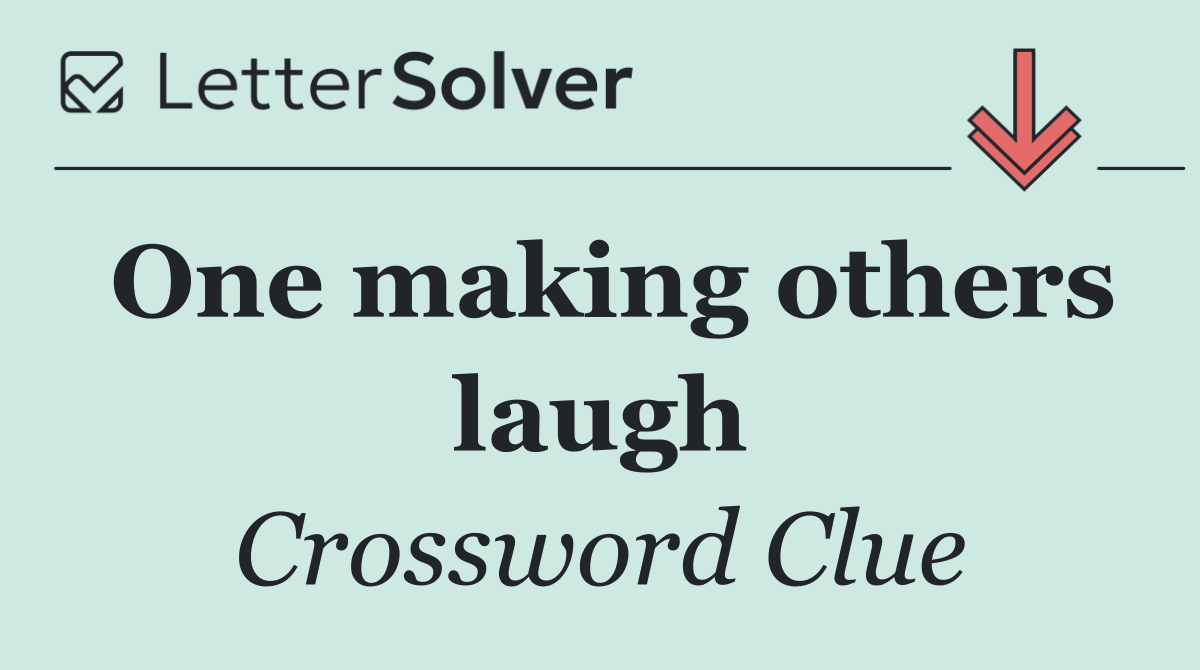One making others laugh