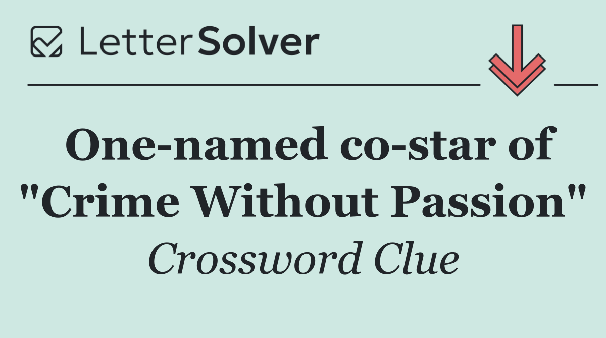 One named co star of "Crime Without Passion"