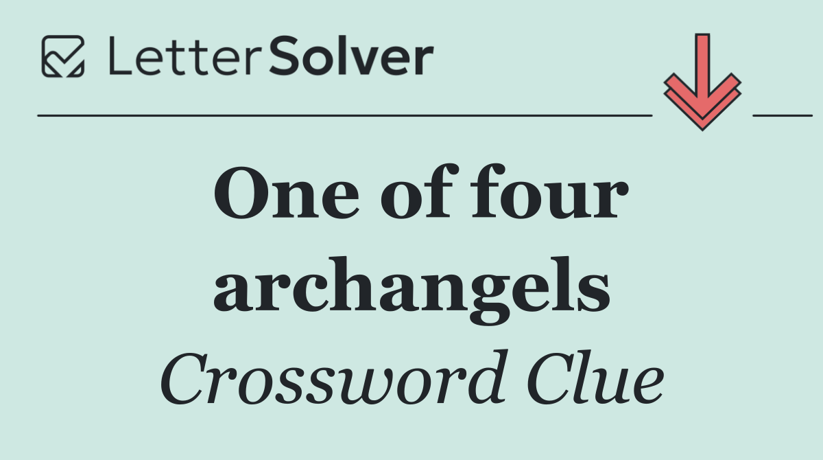 One of four archangels